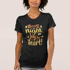 Boos in der Nacht, Joy in the heart! T-Shirt