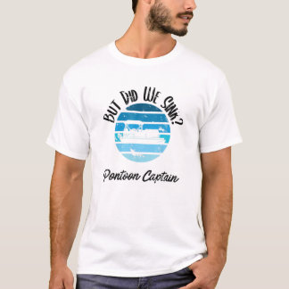 Boot, aber haben wir Sink Flatboat Pontoon Captain T-Shirt