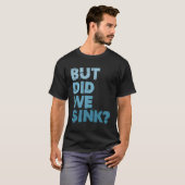 Boot, aber haben wir Sink Flatboat Pontoon Captain T-Shirt (Vorne ganz)