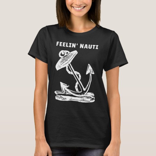 Boot Feelin Nauti Segelboot Spaß T-Shirt (Vorderseite)