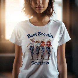 Boot Scootin Cowgirls T - Shirt