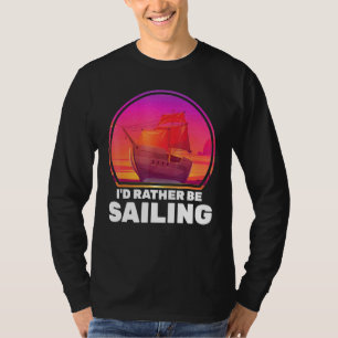 Boote, die ich eher segeln Schifffahrt Kapitän T-Shirt