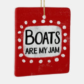 Boote sind meine Marmelade Keramikornament (Rechts)