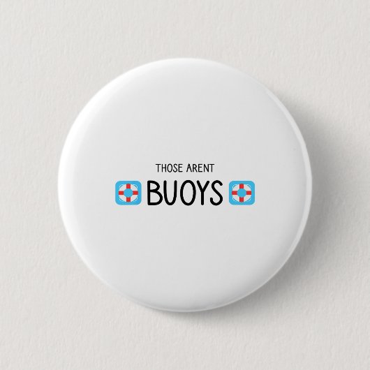Booten Das Sind Keine Bojen Lustig Button (Vorderseite)