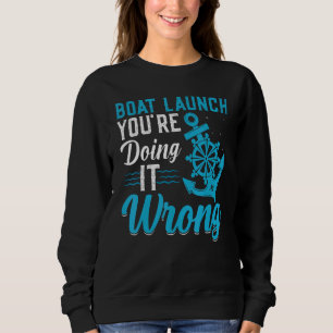 Bootsanlauf macht es falsch Spaß Cruise Sailor Boo Sweatshirt