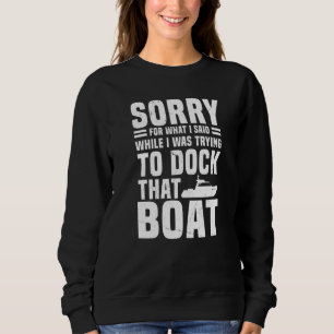 Bootsanlegestelle Sprichwort Motorboot Skipper Sweatshirt