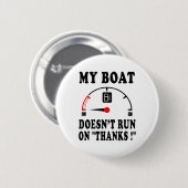Bootschaft Sarkastischer Spruch Mein Boot läuft ni Button (Vorne & Hinten)