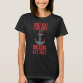 Bootsfahrt Sorry, was ich sagte Docking Boat T-Shirt (Vorderseite)
