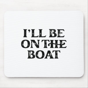 Bootsliebhaber Segeln Pontoon Powerboot Ich werde Mousepad