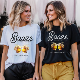 Booze, bevor ich Bachelor-Junggeselinnen-Abschied  T-Shirt