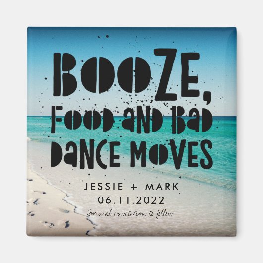 Booze, Food, Bad Dance Moves Beach Save the Date Magnet (Vorne)