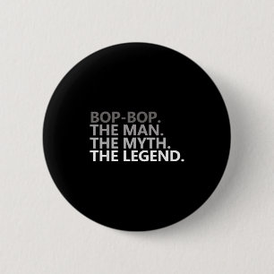 Bop-bop Der Mann Der Mythos Die Legende Lustiger O Button