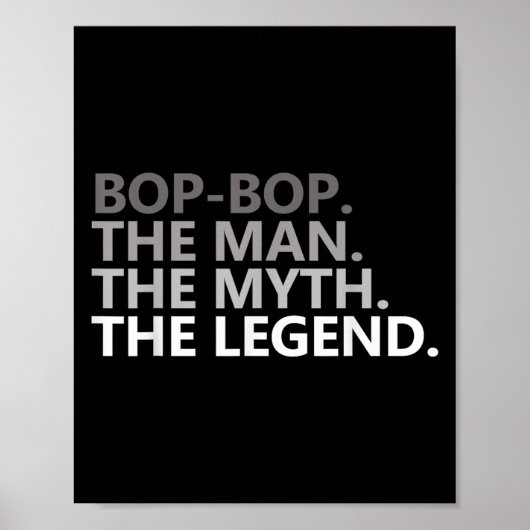 Bop-bop The Man The Myth The Legend Funny Grandpa Poster (Vorne)