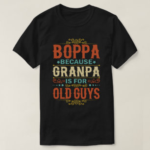 Boppa Weil Opa für alte Typ Vatertag ist T-Shirt