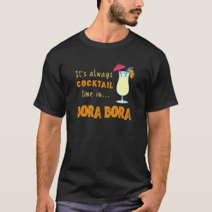 Bora Bora Cocktail seine Cocktailzeit in Bor T-Shirt