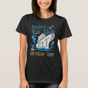 Bord des Schiffes Es ist eine Geburtstagsreise Cru T-Shirt
