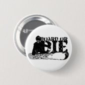 Bord oder die. Skeleboarder. Button (Vorne & Hinten)