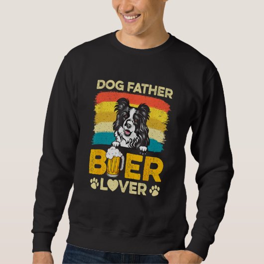 Border Collie Dog Father Beer  Dog Dad Father s Da Sweatshirt (Vorderseite)