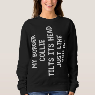 Border Collie Funny Dog Lover Gabe Niedlichen Frau Sweatshirt