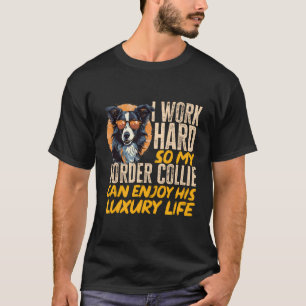 Border Collie Hund ich arbeite hart, also meine Gr T-Shirt