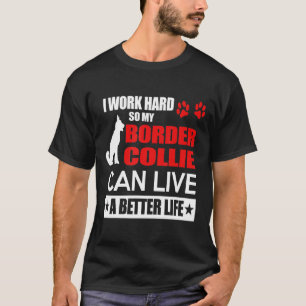 Border Collie - Ich arbeite hart, meine Grenzkolli T-Shirt