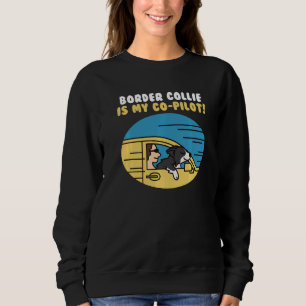 Border Collie ist mein Co-Pilot Hund Sweatshirt