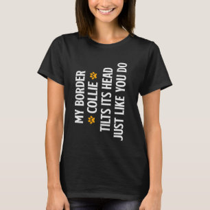 Border Collie my BORDER COLLIE REALISIERT IHREN KO T-Shirt