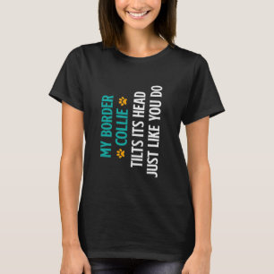 Border Collie my BORDER COLLIE REALISIERT IHREN KO T-Shirt