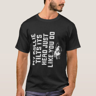 Border Collie-My Collie kippt seinen Kopf Niedlich T-Shirt