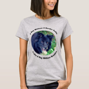 Border Collie Tag Ohne Sonnenschein T-Shirt