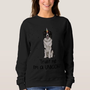 Border Collie Vertraue mir, ich bin ein Einhornhun Sweatshirt