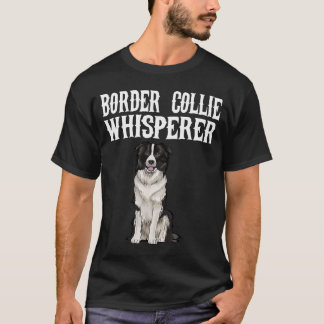 Border Collie Wisperer Dog T-Shirt