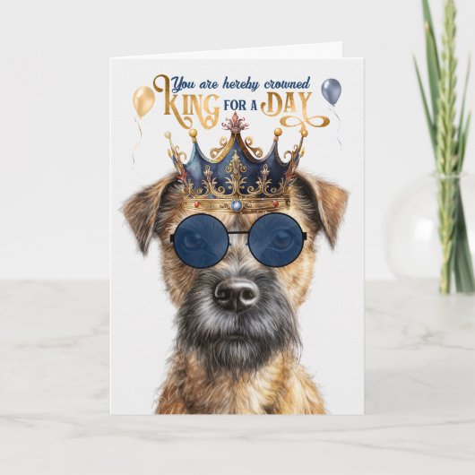 Border Terrier Dog King für Day Funny Birthday Karte (Vorderseite)