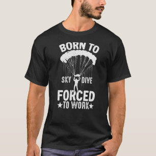 Boren To Skydive Fallschirmspringer Skydiving Fal T-Shirt