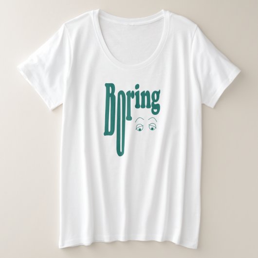 Boring Große Größe T-Shirt (Design vorne)