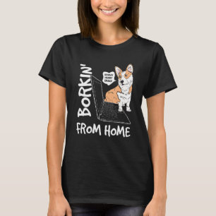 Borkin From Home Corgi Hund Arbeit Von Zu Hause Me T-Shirt