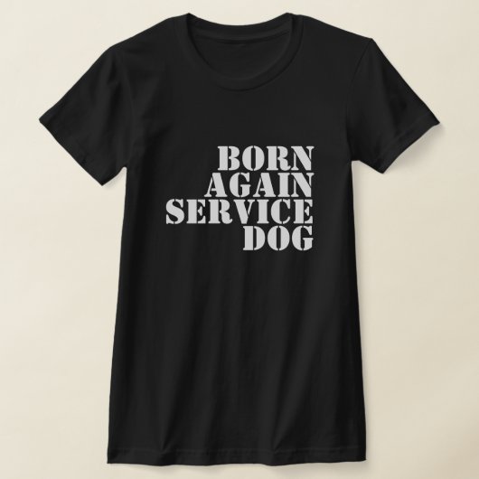 BORN AGAIN SERVICE DOG T-Shirt (Ablage )