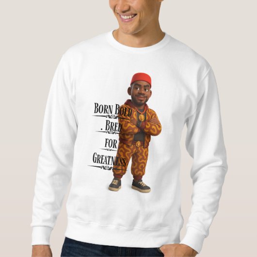 Born Bold Bred for Greatness,Afro modern,3d Sweatshirt (Vorderseite)