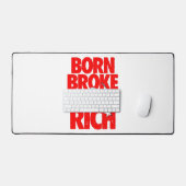 Born Broke Die Rich Motivational Desk Mat Schreibtischunterlage (Tastatur & Maus)