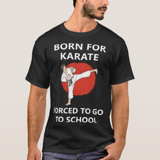Born for Karate Forced to go to school 2 T-Shirt (Vorderseite)