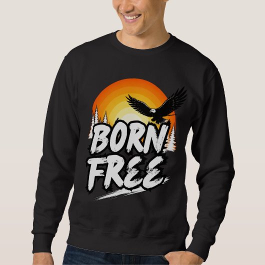 Born Free Eagle Sweatshirt (Vorderseite)