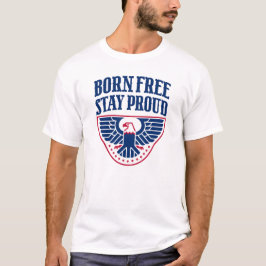 Born Free Stay Proud Patriotisches USA-Shirt  Tags T-Shirt