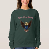 Born Free Strong Patriotic American Spirit Design Sweatshirt (Vorderseite)
