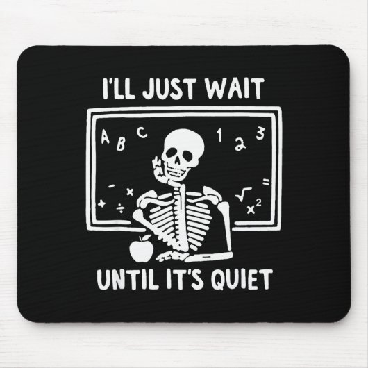 Born Halloween Teacher I'll Just Wait Until It's Q Mousepad (Vorne)