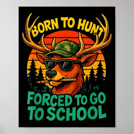 Born Hunt Forced Go To School Boy Kid Camo Deer Hu Poster (Vorne)
