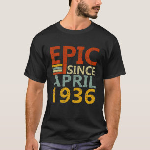 Born In April 1936 Epic Since 86 Yr Old 86Th Birth T-Shirt