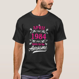 Born In April 1984 Floral 38th Birthday 38 Years O T-Shirt
