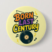 Born Last Century Vinyl Record Funny Button (Vorderseite)