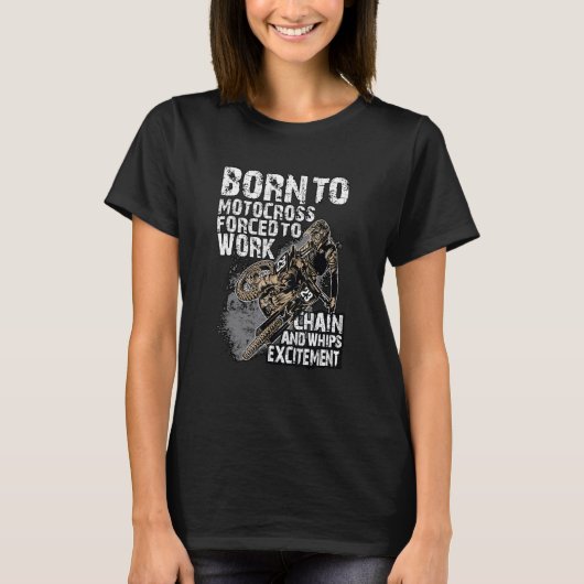 Born Motocross forced to work chain and whips exci T-Shirt (Vorderseite)