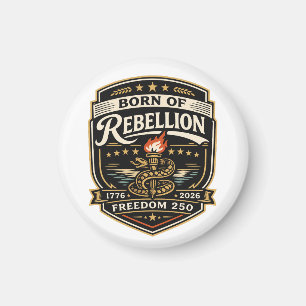 Born of Rebellion Freedom 250 Magnet
